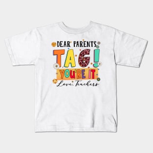 Dear Parents Tag You're It Love Teachers Last Day of School Kids T-Shirt